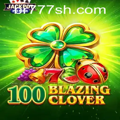 Discover the Excitement of 100BlazingClover: An In-Depth Look into its World and Mechanics
